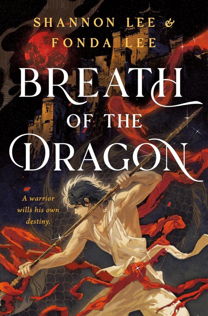 The book cover for Breath of the Dragon, a novel by Shannon Lee & Fonda Lee. It features an action-packed illustration of a young warrior wielding a staff, dressed in flowing white and red garments, with swirling red energy and a dark castle in the background. The tagline on the cover reads, 'A warrior wills his own destiny.' 