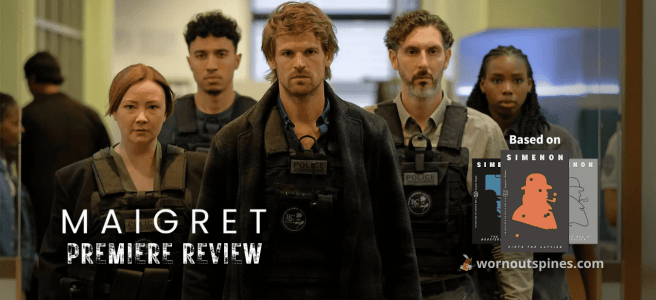 Promotional image for "Maigret" series premiere review, featuring five actors in tactical vests and jackets, a close-up of a blond-haired man (Jules Maigret) looking at the viewer, the text "Maigret Premiere Review", and book covers by George Simenon.