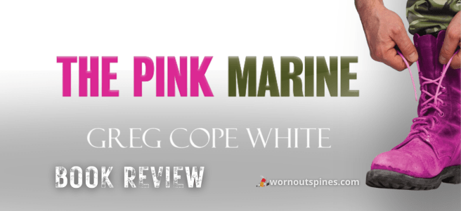 Promotional banner for the book review of The Pink Marine by Greg Cope White on website 'wornoutspines.com.' It features A pair of rugged hands lace up bright pink combat boots against a clean white backdrop.