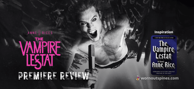 Black and white promotional banner for the Vampire Lestat / Interview with the vampire season premiere review featuring a shirtless Sam Reid as Lestat de Lioncourt. Text overlay reads "ANNE RICES THE VAMPIRE LESTAT PREMIERE REVIEW." To the right, a book cover for "The Vampire Lestat" by Anne Rice is displayed under the word "Inspiration," with the website "wornoutspines.com" at the bottom.